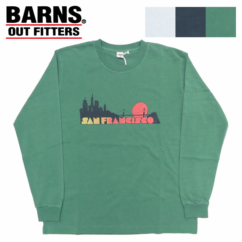 バーンズ BARNS 長袖 プリント サンフェード Tシャツ ピグメント染め "San Francisco" BR-24411